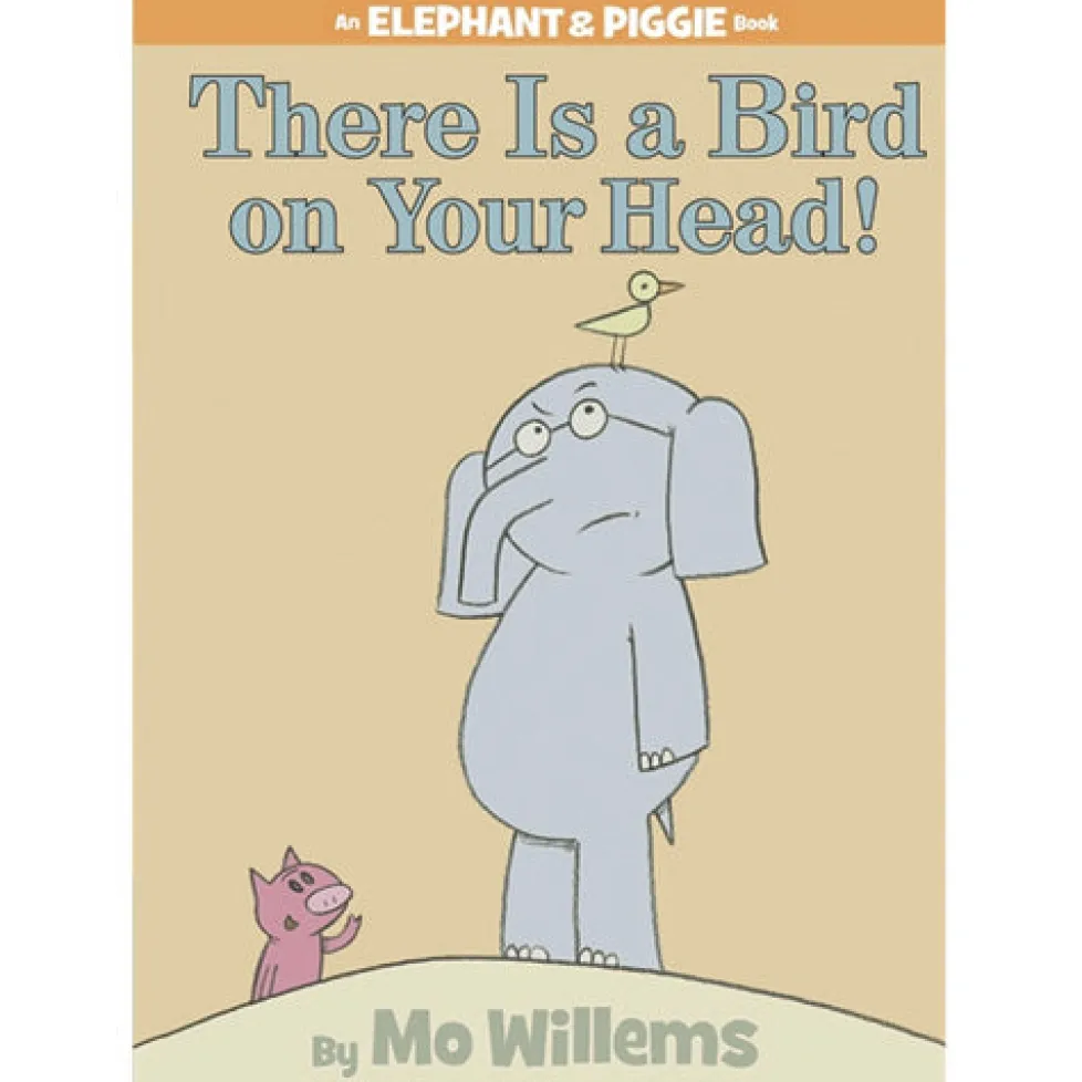 An Elephant and Piggie Book: There is a Bird on Your Head!