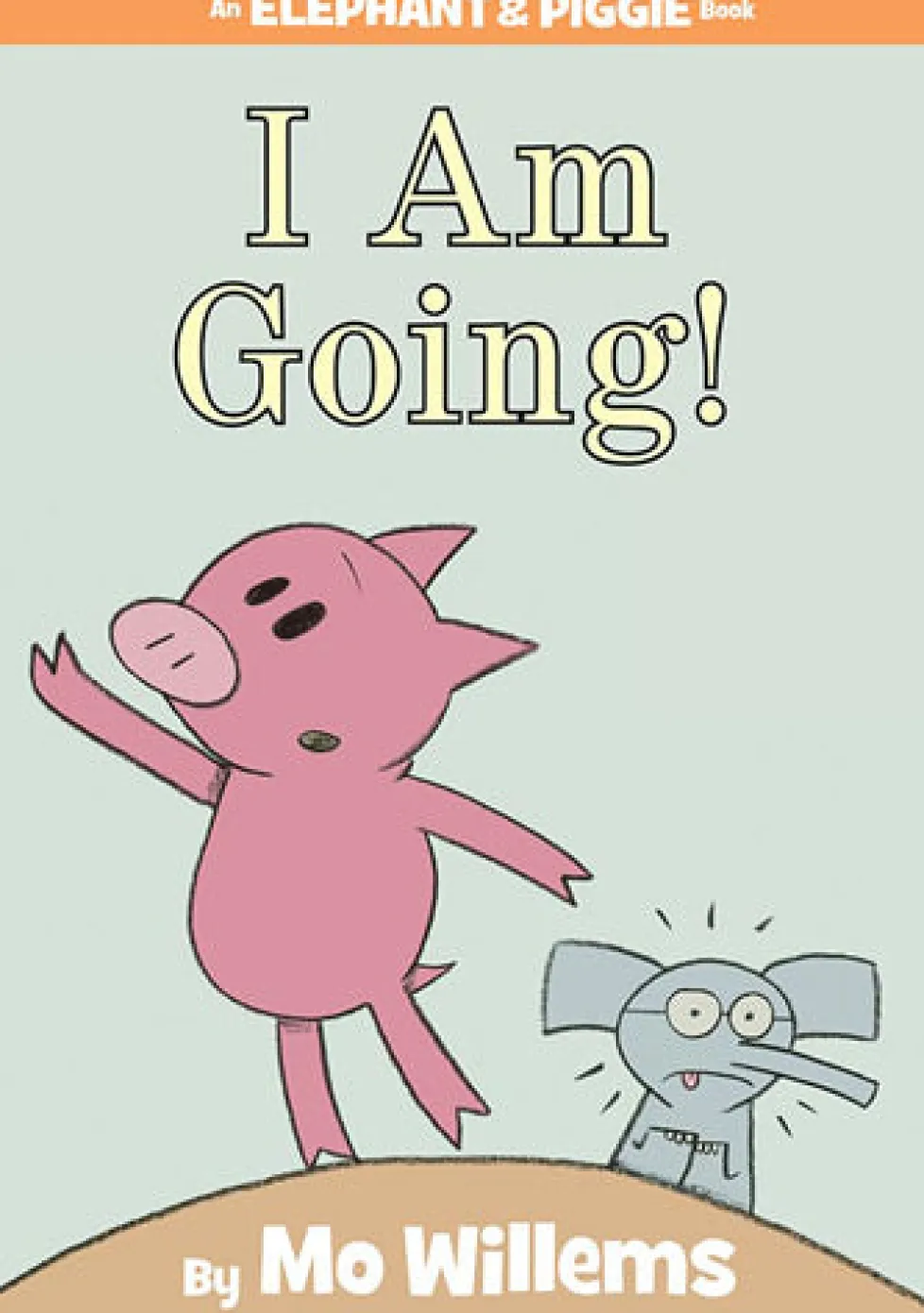 An Elephant and Piggie Book: I Am Going!