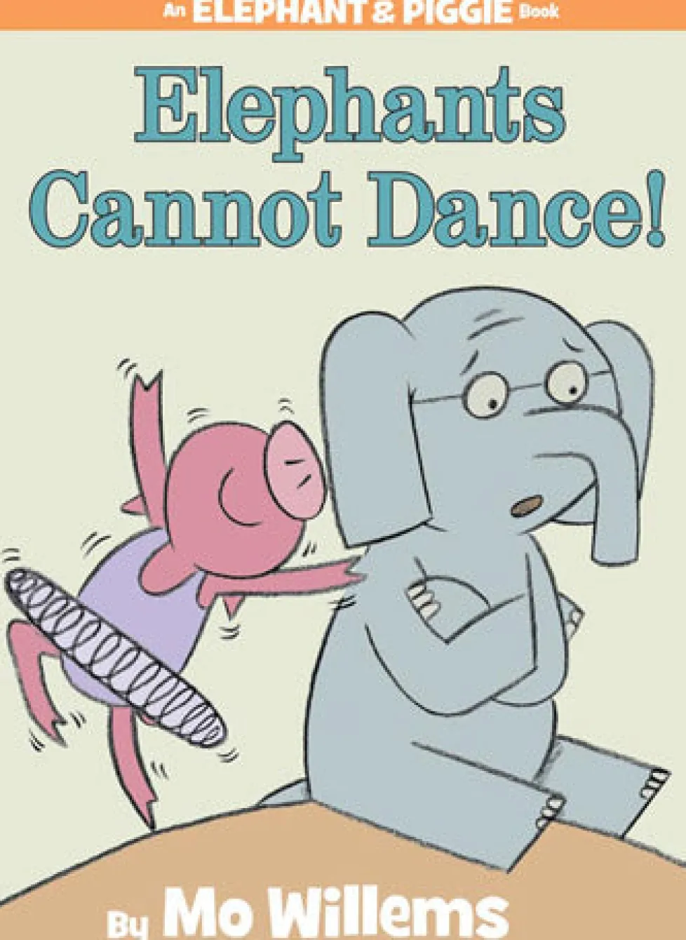 An Elephant and Piggie Book: Elephants Cannot Dance!