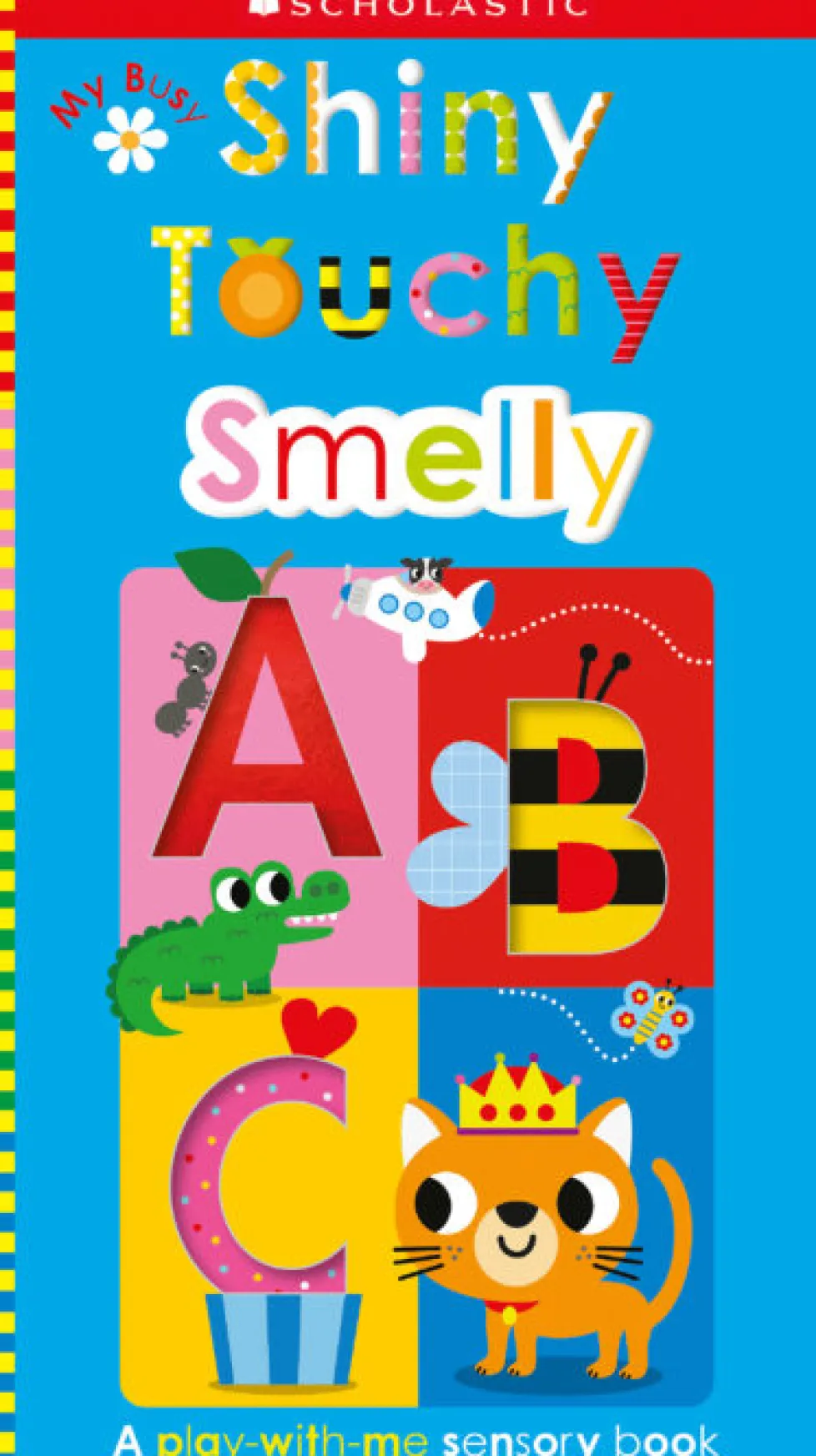 Scholastic Early Learners: My Busy Shiny Touchy Smelly ABC