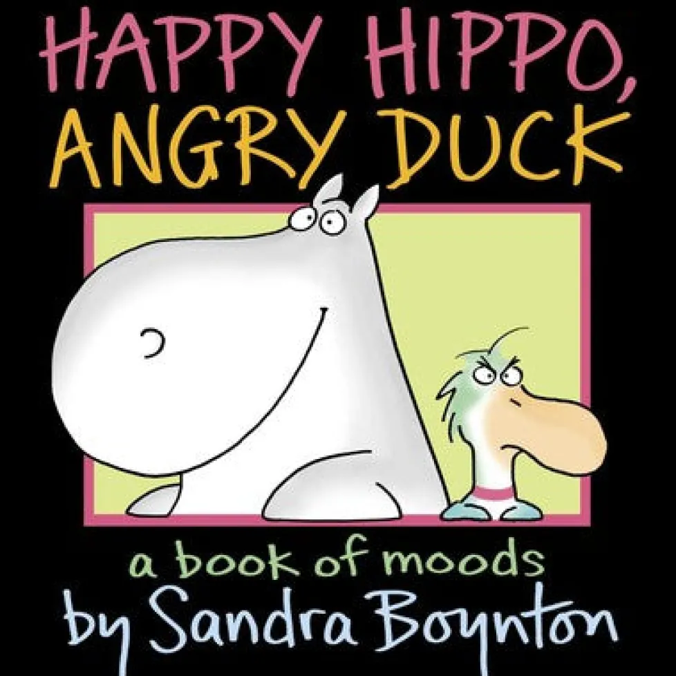 Sandra Boynton: Happy Hippo, Angry Duck
