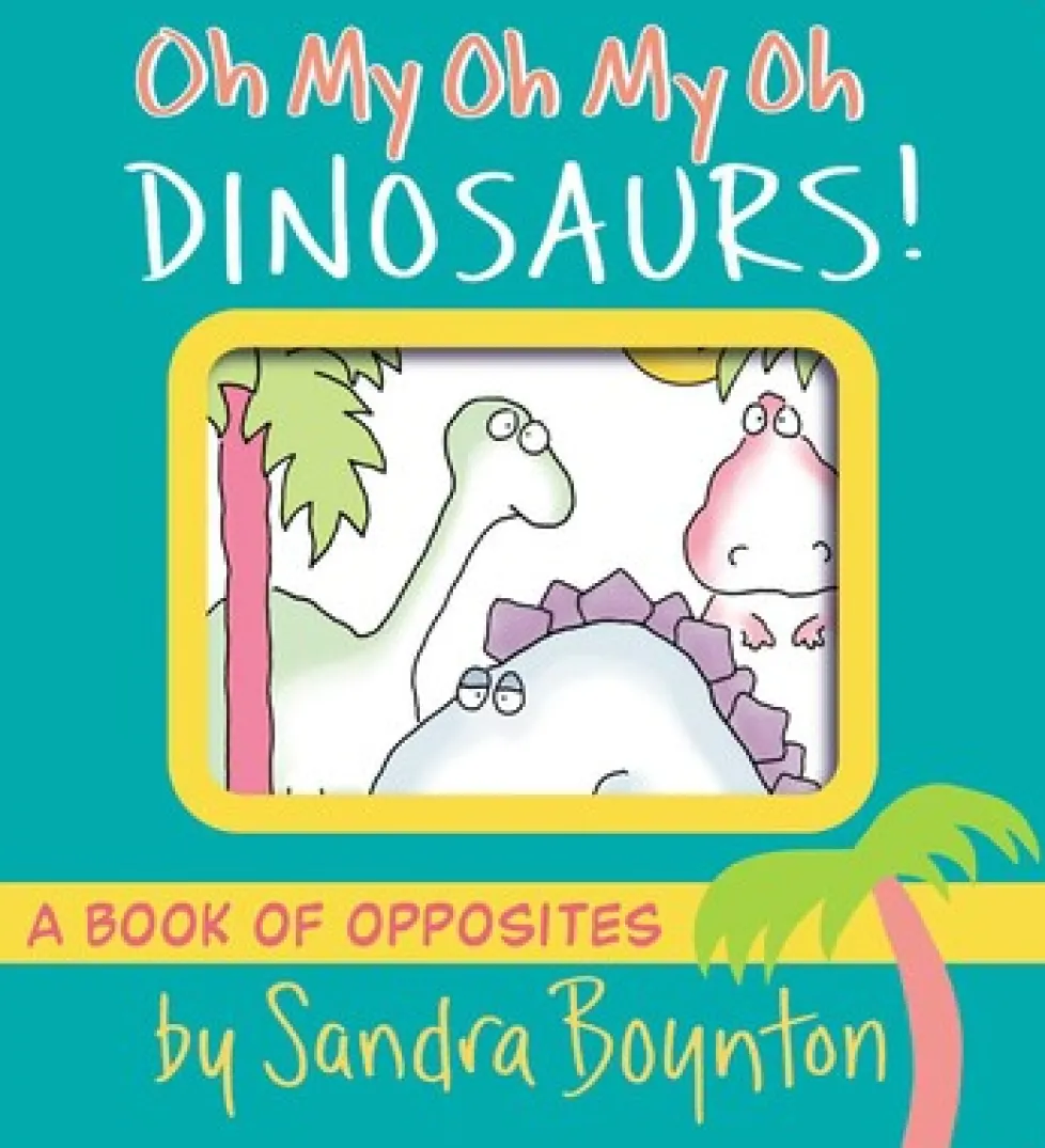 Sandra Boynton: Oh My Oh My Oh Dinosaurs!