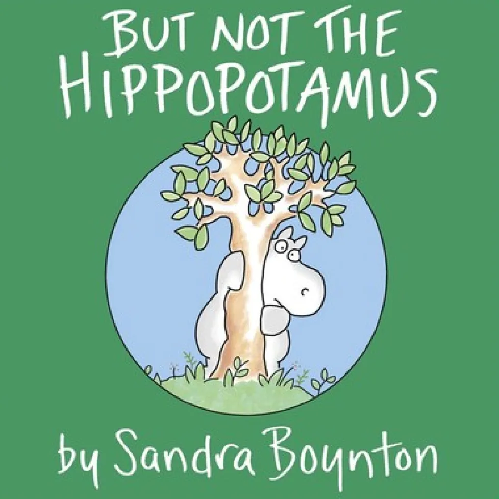 Sandra Boynton: But Not the Hippopotamus