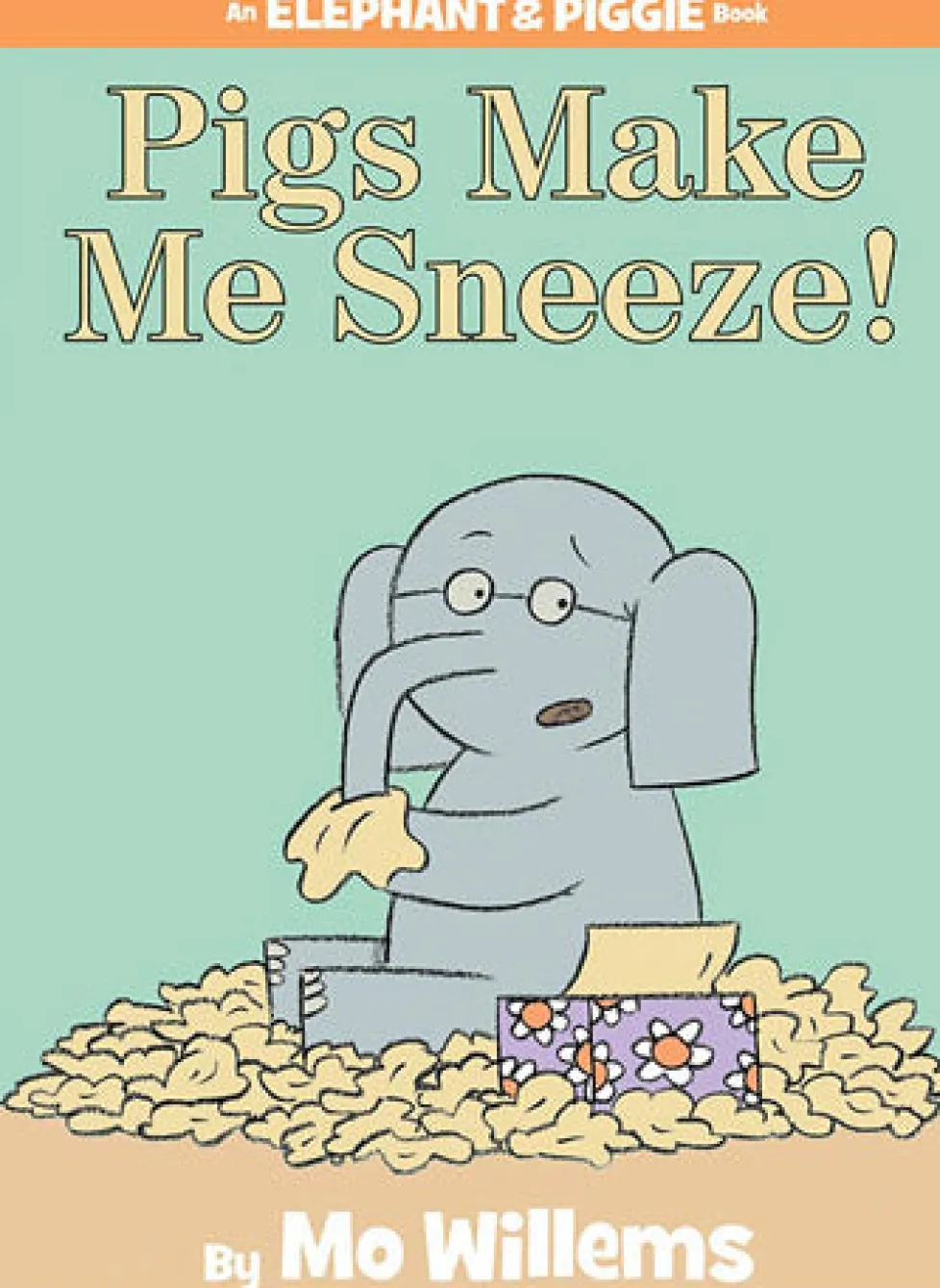 An Elephant and Piggie Book: Pigs Make Me Sneeze!