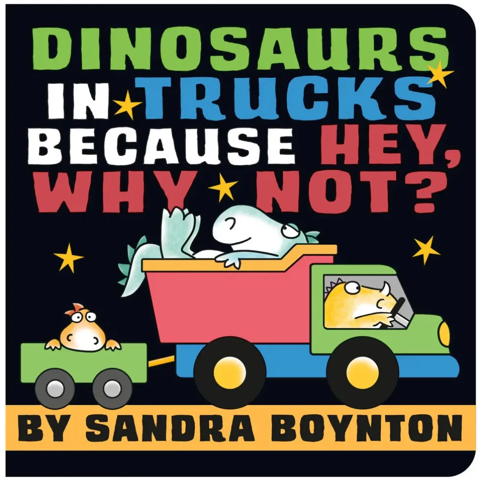 Sandra Boynton: Dinosaurs in Trucks Because Hey, Why Not?