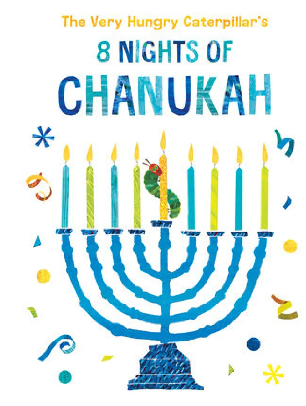 The Very Hungry Caterpillar's 8 Nights of Chanukah