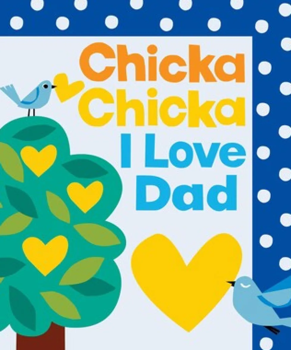 Chicka Chicka I Love Dad