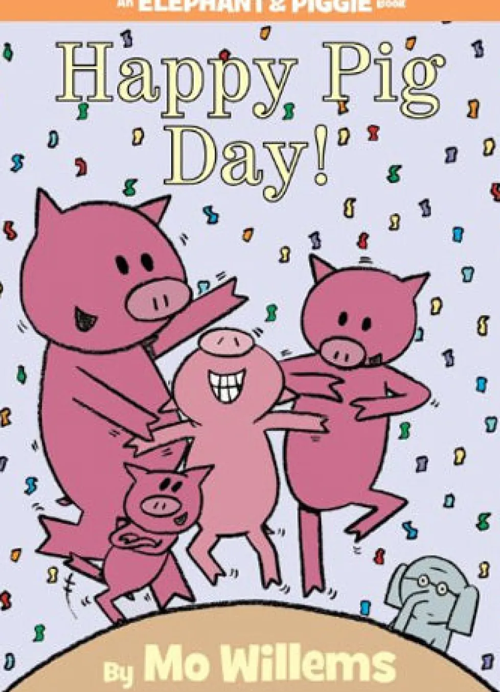 An Elephant and Piggie Book: Happy Pig Day!