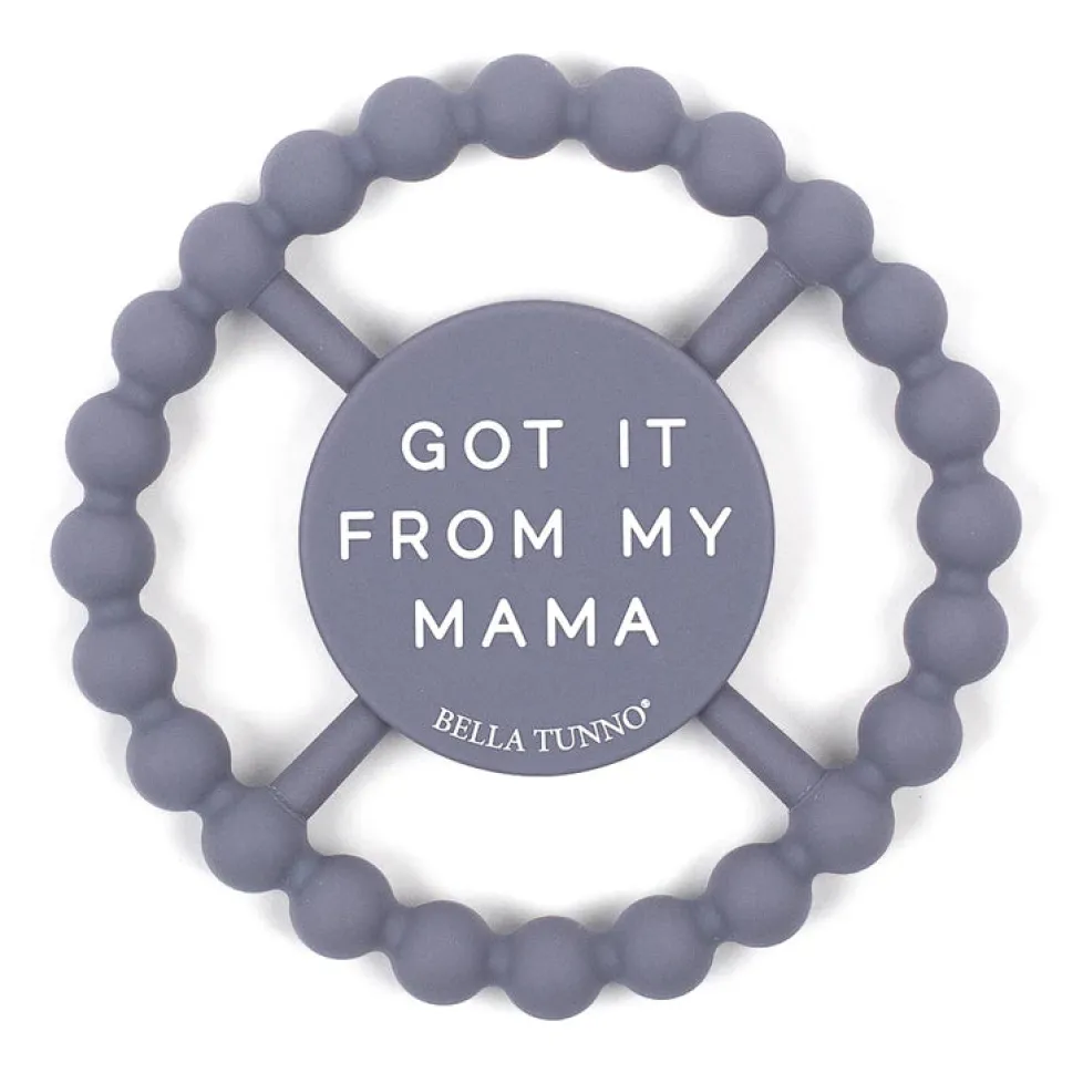 Bella Tunno Happy Teether: Got it From My Mama