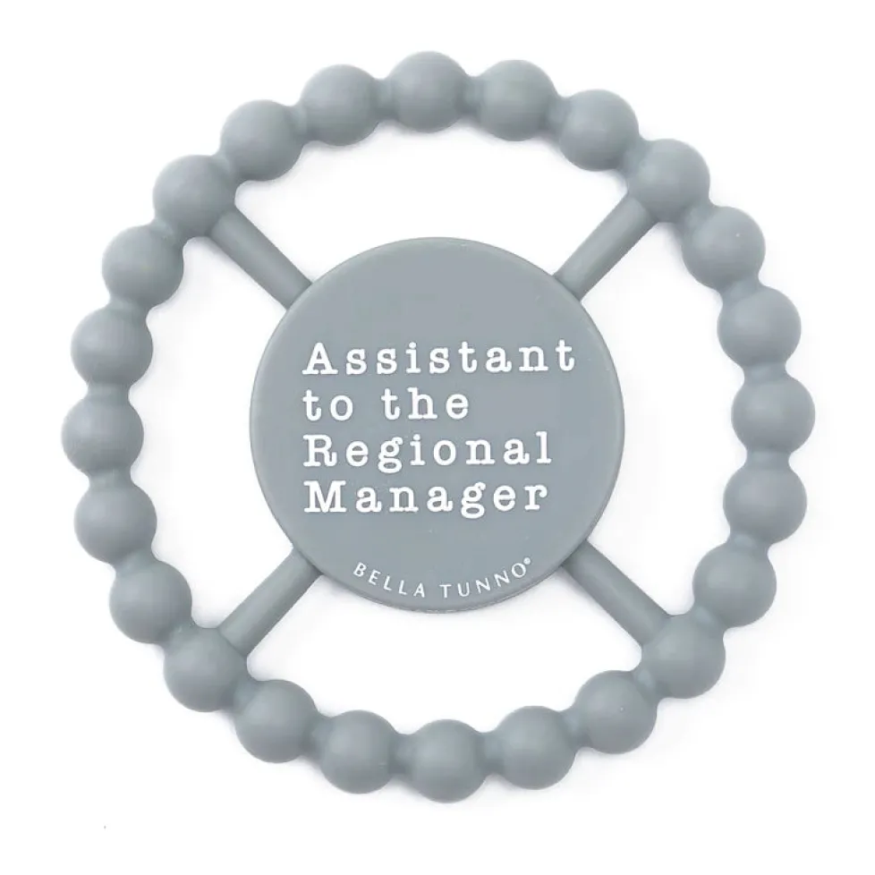 Bella Tunno Happy Teether: Assistant to the Regional Manager
