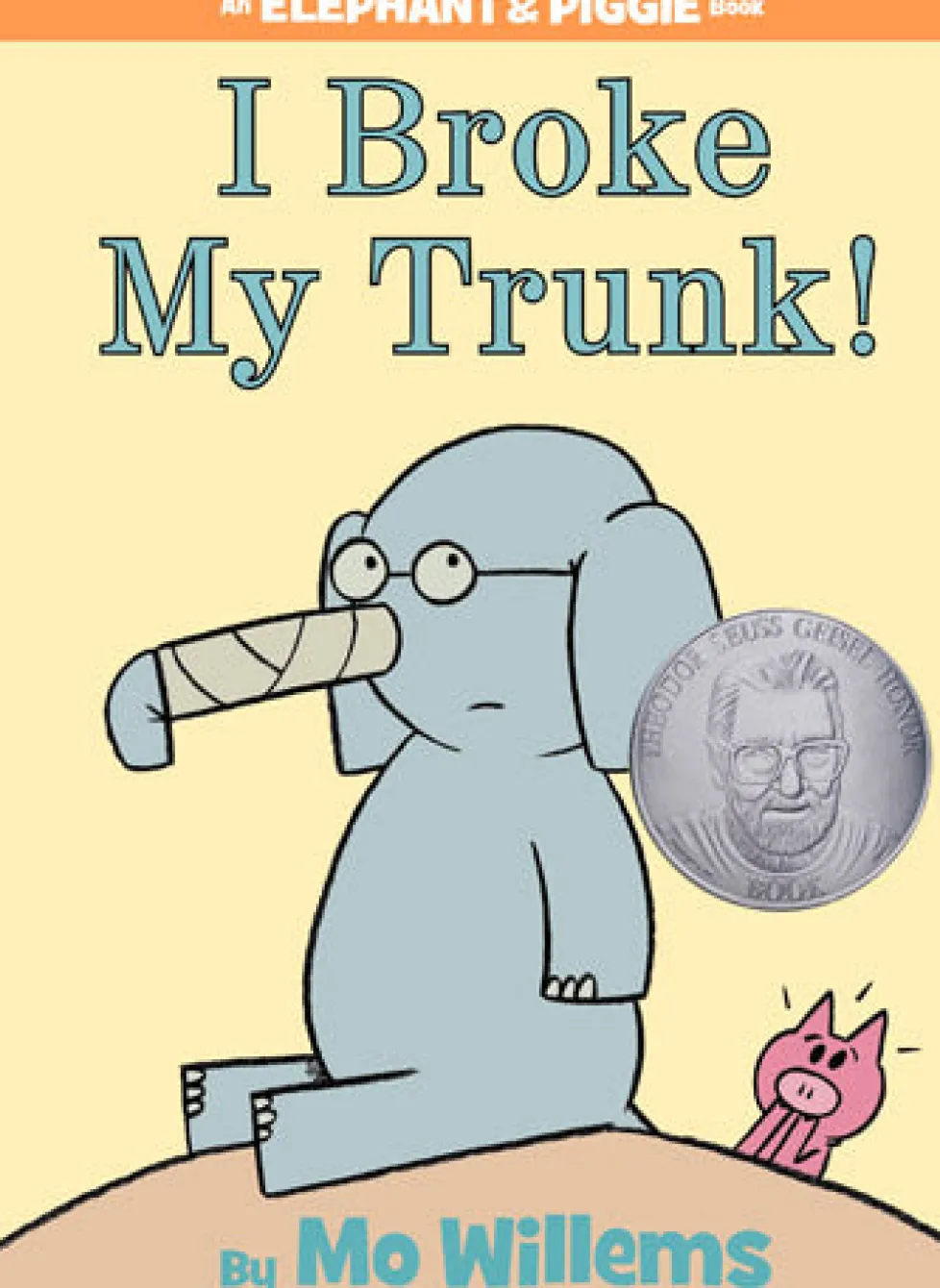 An Elephant and Piggie Book: I Broke My Trunk!
