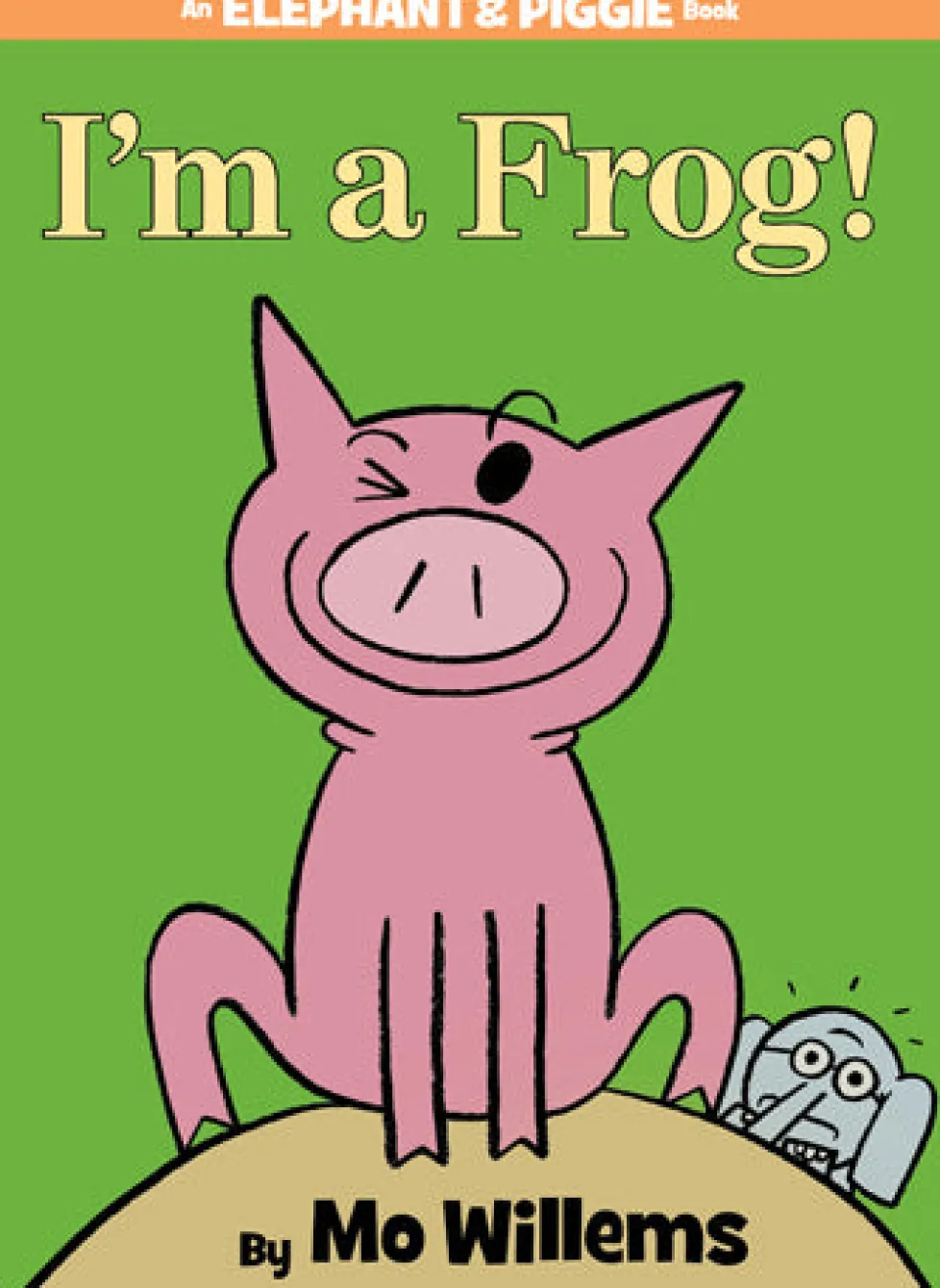 An Elephant and Piggie Book: I'm a Frog!